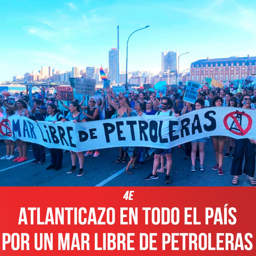 4E / Atlanticazo en todo el país por un Mar Libre de Petroleras