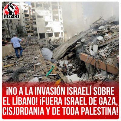 ¡No a la invasión israelí sobre el Líbano! ¡Fuera Israel de Gaza, Cisjordania y de toda Palestina!