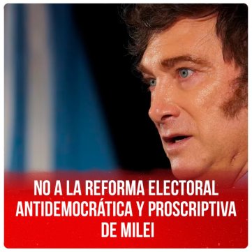 No a la reforma electoral antidemocrática y proscriptiva de Milei