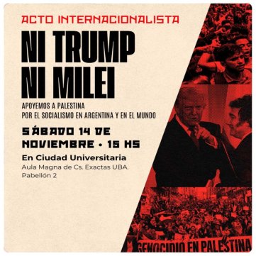 Acto internacionalista - Ni Trump ni Milei - Apoyamos a Palestina - Por el socialismo en Argentina y en el mundo
