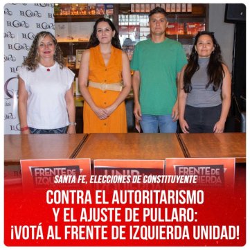 Santa Fe, elecciones de Constituyente / Contra el autoritarismo y el ajuste de Pullaro: ¡Votá al Frente de Izquierda Unidad!