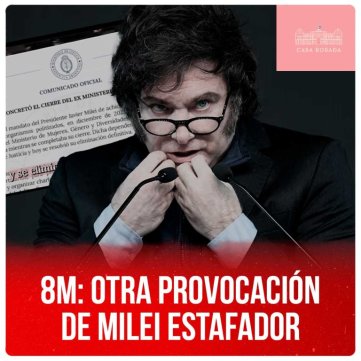 8M: Otra provocación de Milei estafador