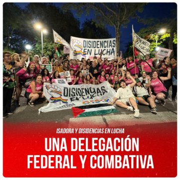 Isadora y Disidencias en Lucha / Una delegación federal y combativa