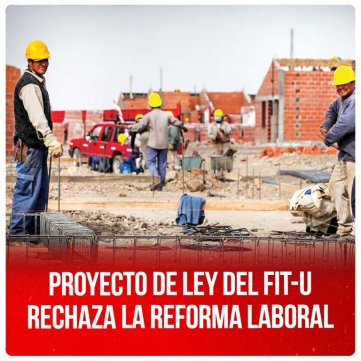Proyecto de ley del FIT-U rechaza la reforma laboral