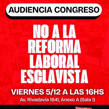 Audiencia en Congreso "No a la reforma laboral esclavista"