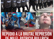 Repudio a la brutal represión de Milei, Patricia Bullrich y Jorge Macri