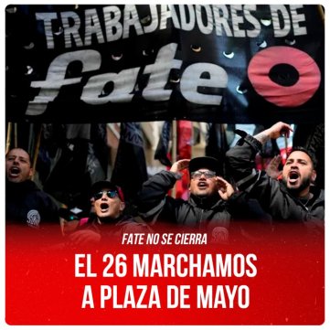 FATE no se cierra / El 26 marchamos a Plaza de Mayo
