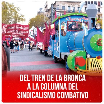 Del Tren de la Bronca a la columna del Sindicalismo Combativo