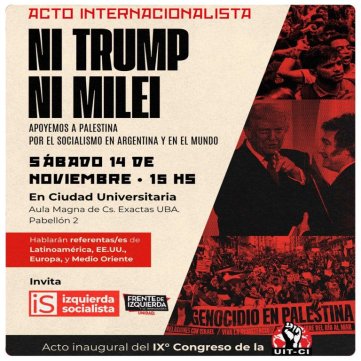 Acto internacionalista / Ni Trump Ni Milei. Apoyamos a Palestina y todas las luchas. Por el socialismo en Argentina y en el mundo