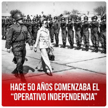 Hace 50 años comenzaba el “Operativo Independencia”