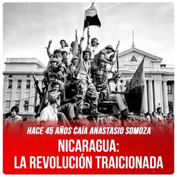 Hace 45 años caía Anastasio Somoza / Nicaragua: la revolución traicionada