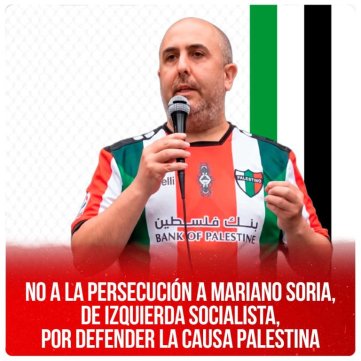 No a la persecución a Mariano Soria de Izquierda Socialista por defender la causa Palestina