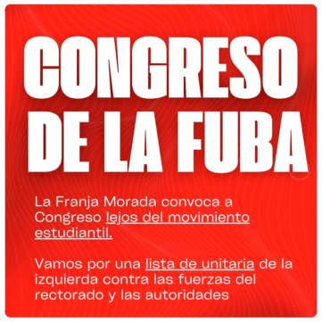 Otro congreso de la FUBA lejos de la lucha y el movimiento estudiantil