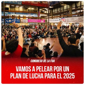 Congreso de la FUA / Vamos a pelear por un plan de lucha para el 2025