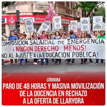 Córdoba / Paro de 48 horas y masiva movilización de la docencia en rechazo a la oferta de Llaryora