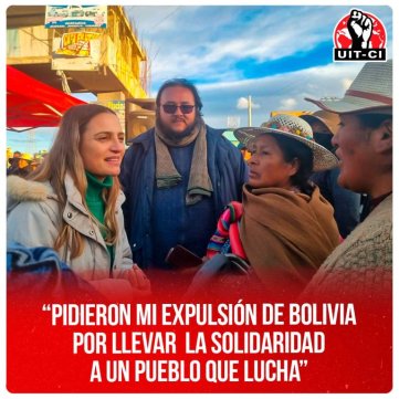 “Pidieron mi expulsión de Bolivia por llevar la solidaridad a un pueblo que lucha”