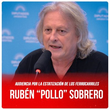 Audiencia por la estatización de los ferrocarriles /  Rubén “Pollo” Sobrero