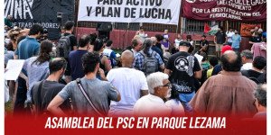 Asamblea del PSC en Parque Lezama / Schlotthauer: “Vamos a marchar al Congreso contra la reforma laboral esclavista”