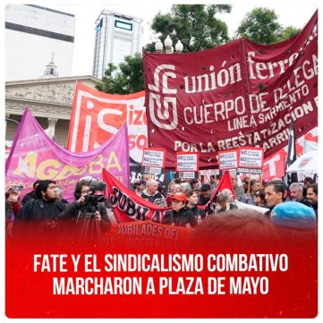 FATE y el sindicalismo combativo marcharon a Plaza de Mayo