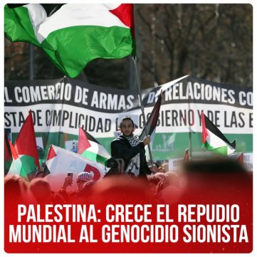 Palestina: crece el repudio mundial al genocidio sionista