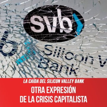 La caída del Silicon Valley Bank / Otra expresión de la crisis capitalista