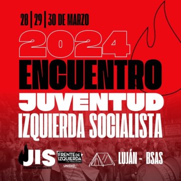 28, 29, 30 de Marzo - Luján Bs As / Encuentro de la Juventud de Izquierda Socialista