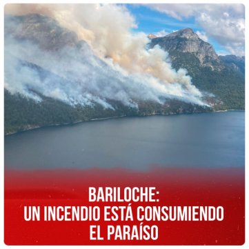 Bariloche: Un incendio está consumiendo el paraíso