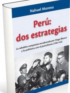 Perú: Dos estrategias - La rebelión campesina encabezada por Hugo Blanco y la polémica con el putschismo (1961-63)