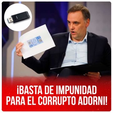 ¡Basta de impunidad para el corrupto Adorni!