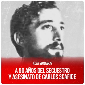 Acto homenaje a 50 años del secuestro y asesinato de Carlos Scafide