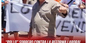 “Pollo” Sobrero contra la Reforma Laboral “Marchamos el 18 y exigimos a la CGT el paro general”