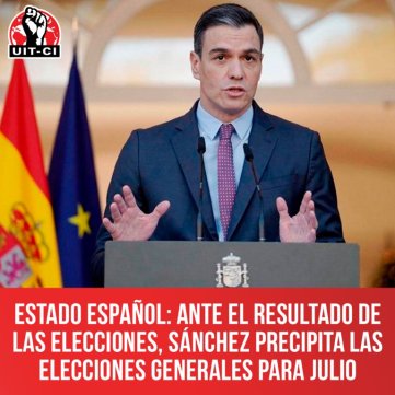 Estado español: Ante el resultado de las elecciones, Sánchez precipita las elecciones generales para julio