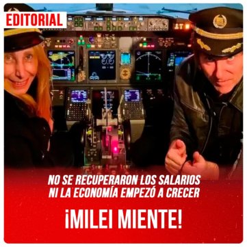 No se recuperaron los salarios ni la economía empezó a crecer / ¡Milei miente!