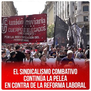 El sindicalismo combativo continúa la pelea en contra de la reforma laboral