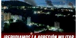 ¡Repudiamos la agresión militar de Trump a Venezuela y el secuestro de Nicolas Maduro y Cilia Flores!