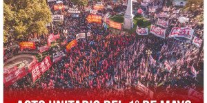 Acto unitario del 1° de Mayo en Plaza de Mayo / Comunicado de prensa PO - IS - MST en el FIT Unidad