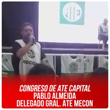 Congreso de ATE Capital - Pablo Almeida delegado gral. ATE Mecon