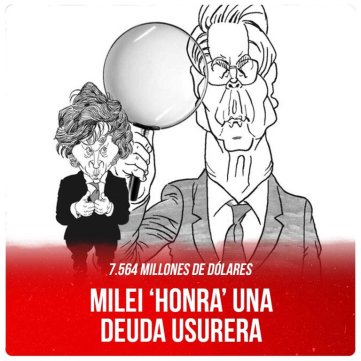 7.564 millones de dólares / Milei ‘honra’ una deuda usurera
