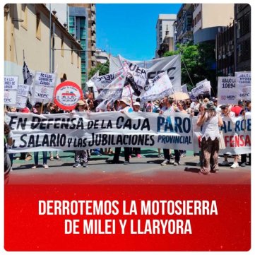 Derrotemos la motosierra de Milei y Llayora