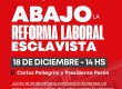 El 18D vamos a la marcha de la CGT y las CTA / Abajo la reforma laboral esclavista
