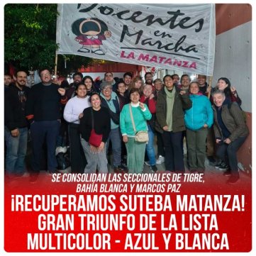 Se consolidan las seccionales de Tigre, Bahía Blanca y Marcos Paz / ¡Recuperamos Suteba Matanza! Gran triunfo de la lista Multicolor - Azul y Blanca