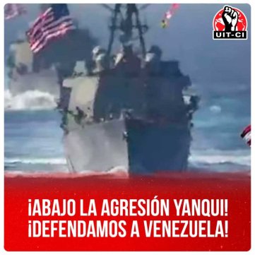 ¡Abajo la agresión yanqui! ¡Defendamos a Venezuela!