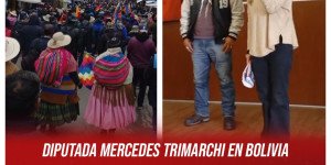 Diputada Mercedes Trimarchi en Bolivia “Vine a apoyar el heroico levantamiento obrero y popular”