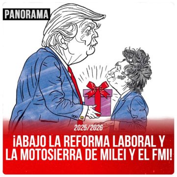 2025-2026 / ¡Abajo la reforma laboral y la motosierra de Milei y el FMI!