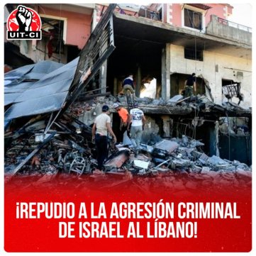 ¡Repudio a la agresión criminal  de Israel al Líbano!