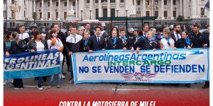 Contra la motosierra de Milei / Defendamos Aerolíneas Argentinas