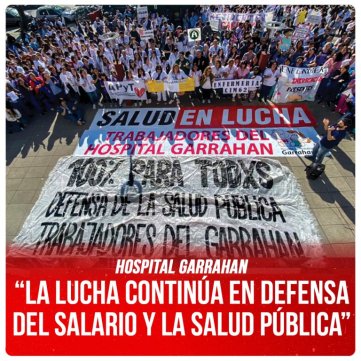 Hospital Garrahan / “La lucha continúa en defensa del salario y la salud pública”